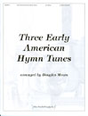 Three Early American Hymn Tunes