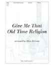 Give Me That Old Time Religion